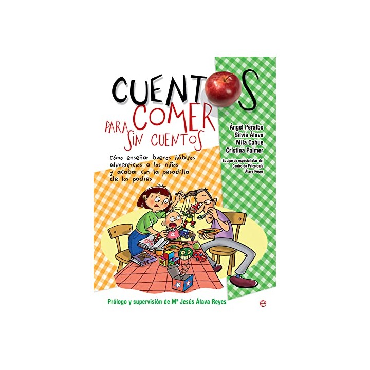 Cuentos para comer sin cuentos: Cómo enseñar buenos hábitos alimenticios a los niños y acabar con la pesadilla de los padres